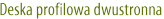 Deska profilowa dwustronna
