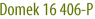 Domek 16 406-P