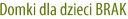 Domki dla dzieci BRAK