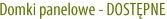 Domki panelowe - DOSTĘPNE