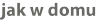 jak w domu